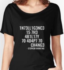 Intelligenz ist die Fähigkeit, sich an Veränderungen anzupassen! Loose Fit T-Shirt