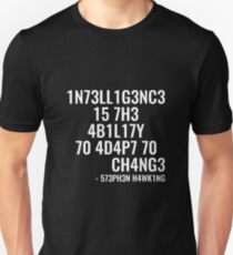 Intelligence is the ability to adapt to change! Unisex T-Shirt