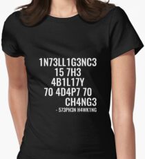 Intelligence is the ability to adapt to change! Fitted T-Shirt