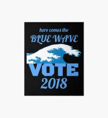 Here Comes the Blue Wave - Vote! Art Board Print