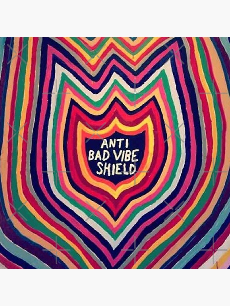 anti bad vibe shield by stickersnstuff