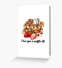 i love you a waffle lot Greeting Card