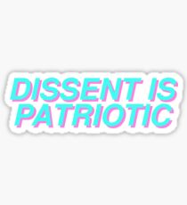 dissent is patriotic Sticker