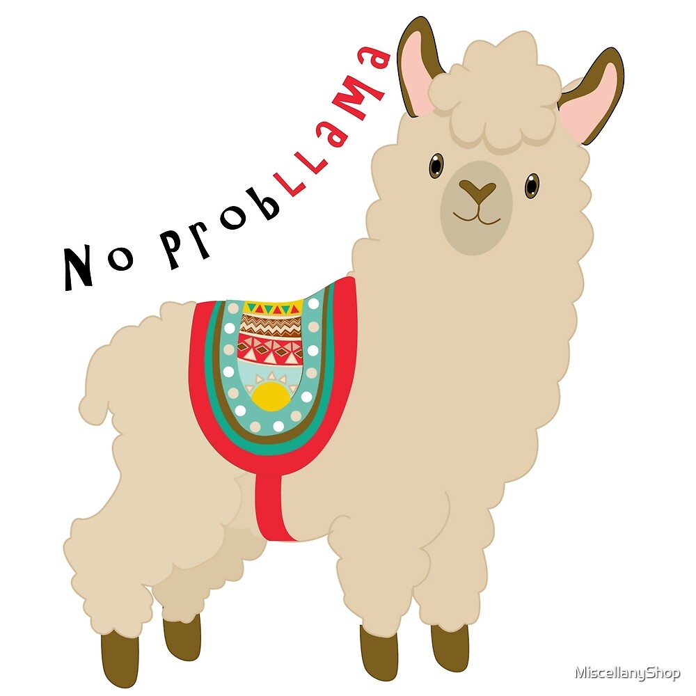 Cute Funny Cartoon Llama No Problem No Probllama by MiscellanyShop