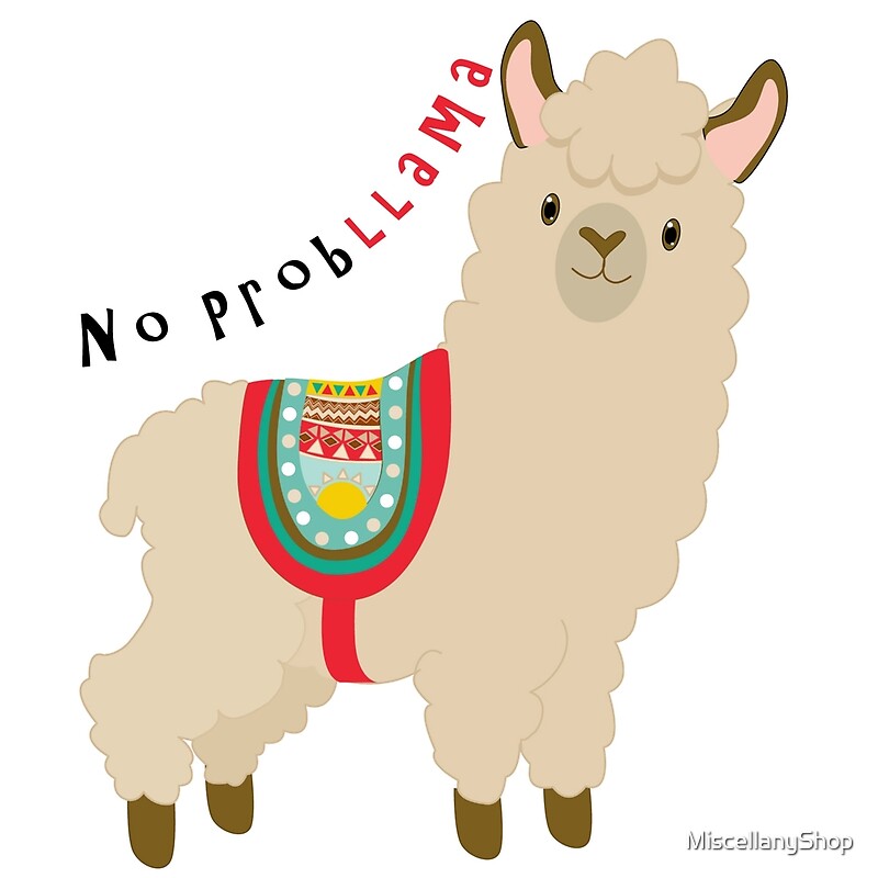 "Cute Funny Cartoon Llama No Problem No Probllama" by MiscellanyShop