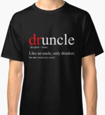Mens Druncle T-Shirt - Cool & Funny Uncle T-Shirt Classic T-Shirt