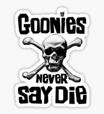 The Goonies - GOONIES NEVER SAY DIE T Shirt Sticker
