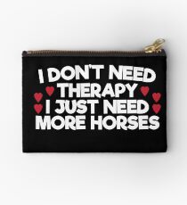 I just need more horses Studio Pouch