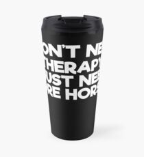 I just need more horses Travel Mug