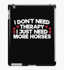 I just need more horses iPad Case/Skin