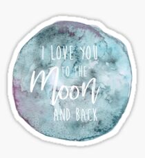 Love you to the Moon and back Sticker
