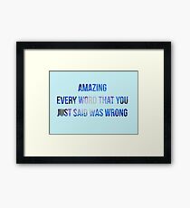 Star Wars: The Last Jedi quote "Amazing, every word that you just said was wrong" Framed Print