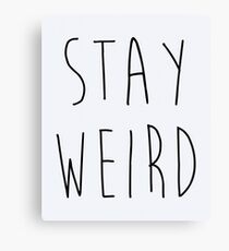 Stay Weird Funny Quote Canvas Print