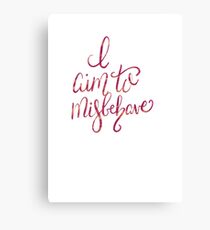 I aim to misbehave Canvas Print