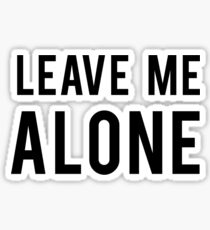 LEAVE ME ALONE (Black: Landscape) Sticker