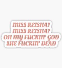 Miss Keisha? Miss Keisha? Oh my fuckin’ god. She fuckin’ dead. Sticker