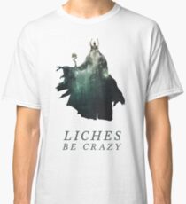 Liches Be Crazy - Lich D&D / DnD / Dungeons and Dragons Typography Art Classic T-Shirt