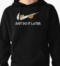 Just Do It Later. Sloths. Pullover Hoodie