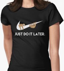 Camiseta entallada para mujer Solo hazlo más tarde. Perezosos.