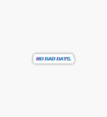 No Bad Days. Sticker