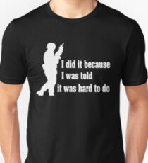 I Did It Because I Was Told It Was Hard To Do Unisex T-Shirt