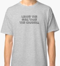 Leave the gun. Take the Cannoli. Classic T-Shirt