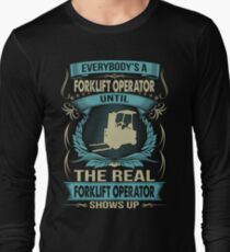 EVERYBODY IS A FORKLIFT OPERATOR Long Sleeve T-Shirt