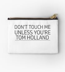 Dont touch me unless you are tom holland Studio Pouch