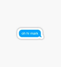 Oh Hi Mark Message Sticker
