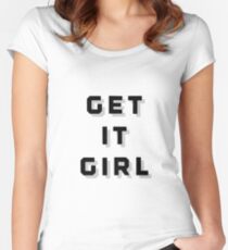 Get It Girl Women's Fitted Scoop T-Shirt