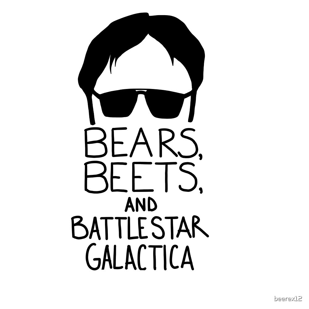 "Bears, beets, battlestar galactica" by beerex12 Redbubble. 