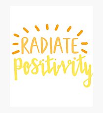 radiate positivity Photographic Print