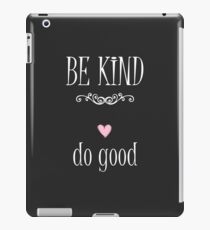 Be Kind Do Good iPad Case/Skin