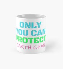 only you can protect earth chan Mug