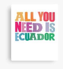 All You Need Is Ecuador Metal Print
