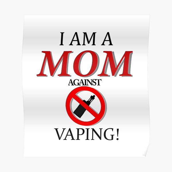 I Am A Mom Against Vaping Poster