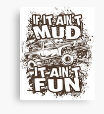 Mudding Mud Truck Ain't Mud Fun Dark Canvas Print
