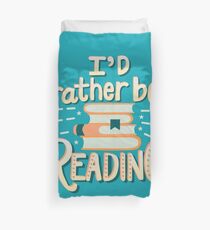 I'd Rather Be Reading Duvet Cover