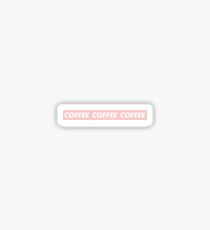 COFFEE COFFEE COFFEE Sticker