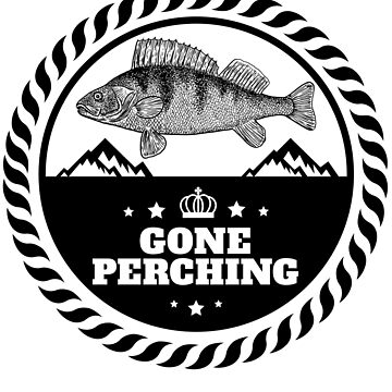  Gone Perching Funny Perch Fishing Lovers Fisherman