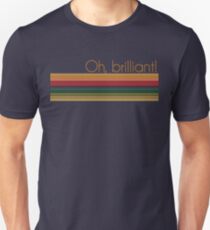 Oh, brilliant! Unisex T-Shirt