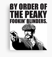 By Order of The Peaky fookin Blinders Canvas Print