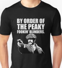 By Order of The Peaky fookin Blinders Unisex T-Shirt