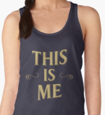 This is me- The Greatest showman Women's Tank Top