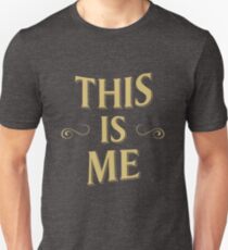 This is me- The Greatest showman Unisex T-Shirt