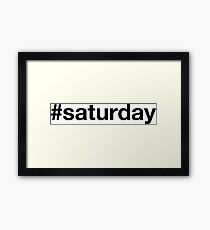 SATURDAY Framed Print