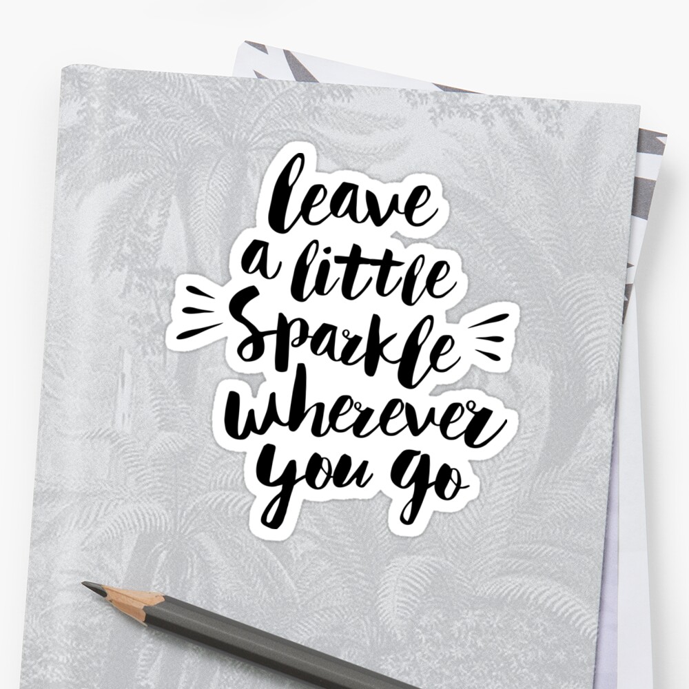 leave-a-little-sparkle-wherever-you-go-sticker-by-motivatedtype