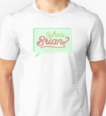 Who's Brian? Unisex T-Shirt