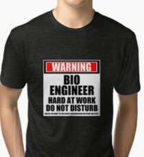 Warning Bioengineer Hard At Work Do Not Disturb Tri-blend T-Shirt