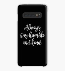 Always stay humble and kind | Quote Case/Skin for Samsung Galaxy
